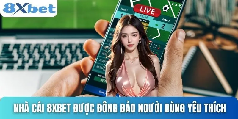 TRANG CHỦ 22 Nhà cái 8xbet được đông đảo người dùng yêu thích