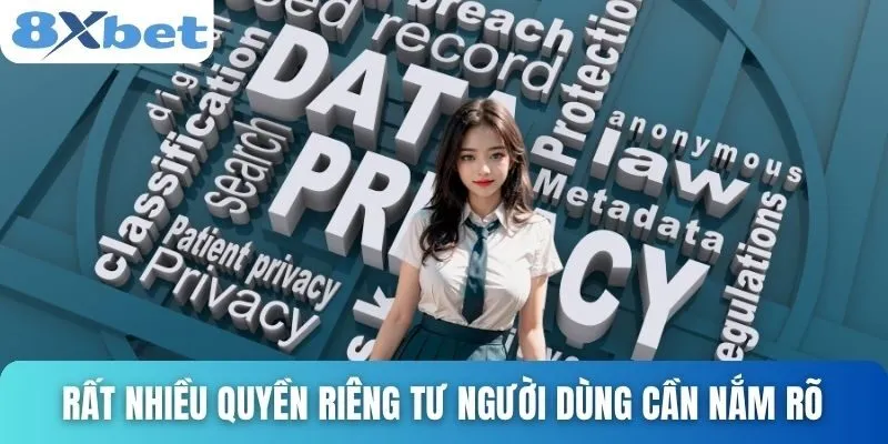 Quyền Riêng Tư Là Gì? Hiểu Đúng Và Bảo Vệ Hiệu Quả Tại 8xbet 3 Rất nhiều quyền riêng tư người dùng cần nắm rõ