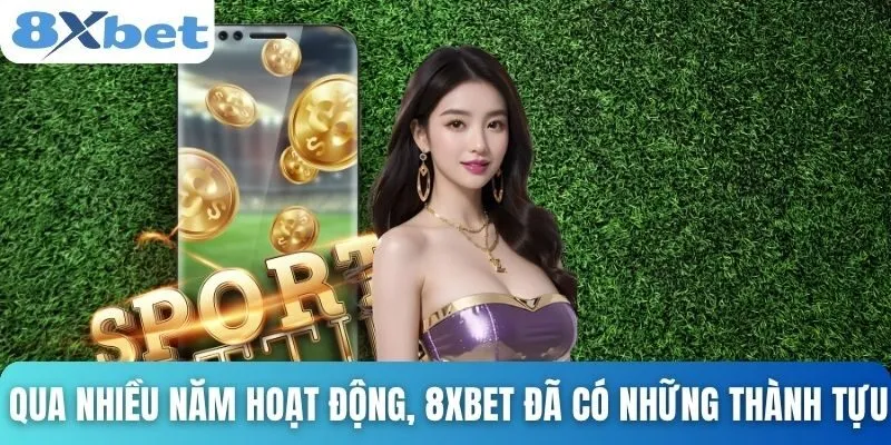 Giới Thiệu 8xbet Và Hành Trình Phát Triển Qua Từng Năm 4 Qua nhiều năm hoạt động, 8xbet đã có những thành tựu