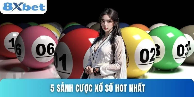 Xổ Số 8xbet Hấp Dẫn Với Nhiều Hình Thức Chơi Dễ Trúng 2 5 sảnh cược xổ số hot nhất
