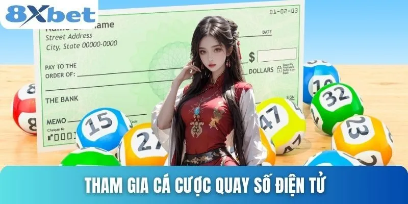 Xổ Số 8xbet Hấp Dẫn Với Nhiều Hình Thức Chơi Dễ Trúng 3 Tham gia cá cược quay số điện tử