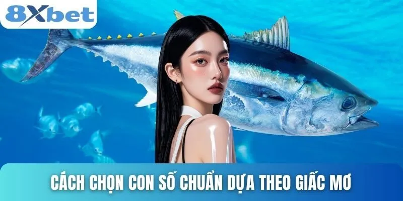 Giải Mã Giấc Mơ Thấy Cá - Bí Ẩn Và Con Số May Mắn 4 Cách chọn con số chuẩn dựa theo giấc mơ
