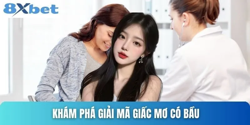 Giải Mã Giấc Mơ Có Bầu Và Những Con Số Mang Tài Lộc 2 Khám phá giải mã giấc mơ có bầu