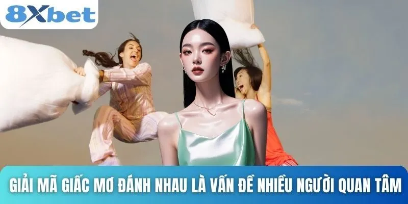 Giải Mã Giấc Mơ Đánh Nhau Và Con Số May Mắn Đi Kèm 2 Giải mã giấc mơ đánh nhau là vấn đề nhiều người quan tâm