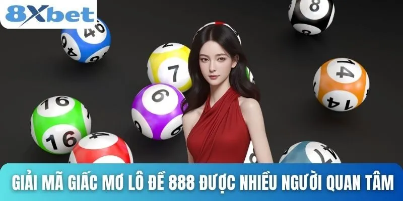 Giải Mã Giấc Mơ Lô Đề 888 Với Những Con Số Và Vận May 2 Giải mã giấc mơ lô đề 888 được nhiều người quan tâm