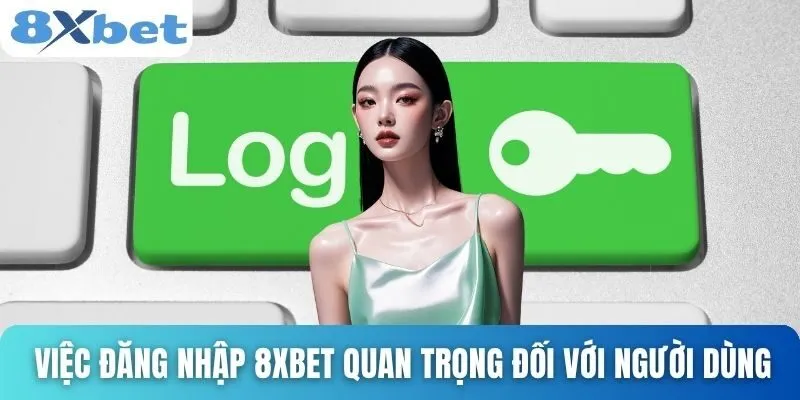 Đăng Nhập 8xbet Dễ Dàng Và Bảo Mật Chỉ Trong Vài Giây 1 Việc đăng nhập 8xbet rất quan trọng đối với người dùng
