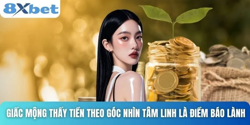 Giải Mã Giấc Mơ Nhặt Được Tiền Và Những Thông Điệp Bất Ngờ 4 Giấc mộng thấy tiền theo góc nhìn tâm linh là điềm báo lành