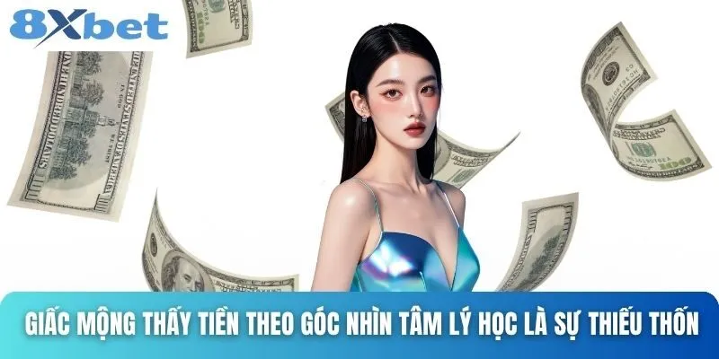 Giải Mã Giấc Mơ Nhặt Được Tiền Và Những Thông Điệp Bất Ngờ 5 Giấc mộng thấy tiền theo góc nhìn tâm lý học là sự thiếu thốn