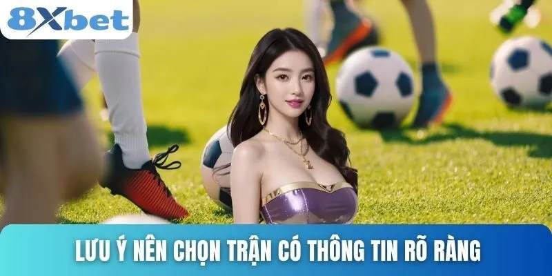 Cách Soi Kèo Châu Âu Hiệu Quả Và Chính Xác Nhất Tại 8xbet 5 Lưu ý nên chọn trận có thông tin rõ ràng