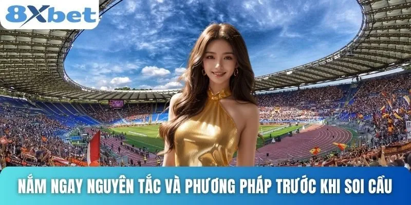 Cách Soi Kèo Châu Âu Hiệu Quả Và Chính Xác Nhất Tại 8xbet 3 Nắm ngay nguyên tắc và phương pháp trước khi soi cầu