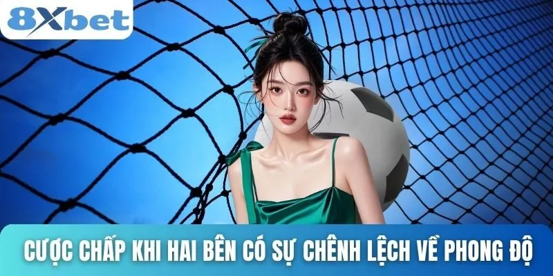Kèo Rung Bóng Đá Là Gì? Phân Loại Và Bí Quyết Cược Hiệu Quả 3 Cược chấp khi hai bên có sự chênh lệch về phong độ