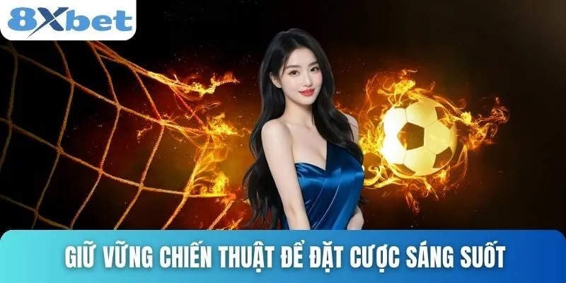 Kèo Rung Bóng Đá Là Gì? Phân Loại Và Bí Quyết Cược Hiệu Quả 5 Giữ vững chiến thuật để đặt cược sáng suốt