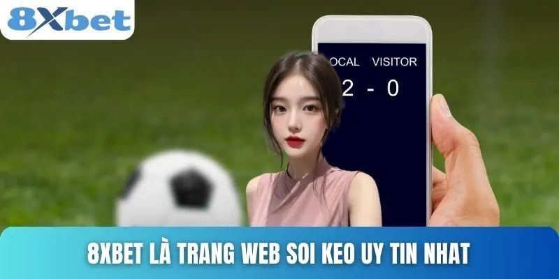 Trang Web Soi Keo Uy Tin Nhat Và Mẹo Chơi Lô Đề Hiệu Quả 5 8xbet là trang web soi keo uy tin nhat