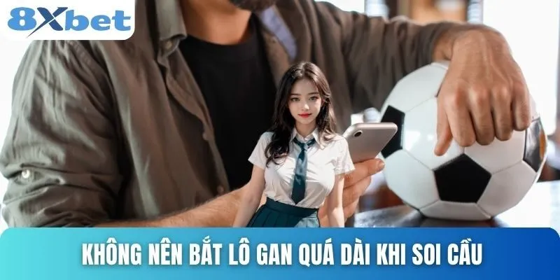 Trang Soi Cầu Uy Tín Và Cách Chọn Đúng Nơi Dự Đoán Chuẩn Xác 4 Không nên bắt lô gan quá dài khi soi cầu