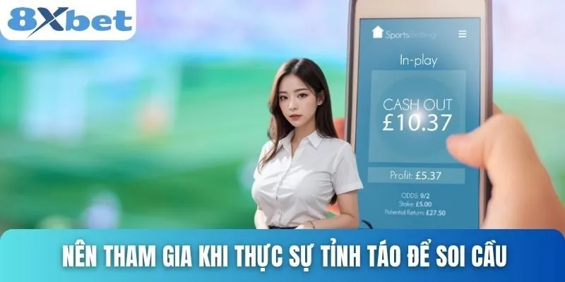 Trang Soi Cầu Uy Tín Và Cách Chọn Đúng Nơi Dự Đoán Chuẩn Xác 5 Nên tham gia khi thực sự tỉnh táo để soi cầu