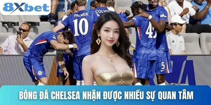Bóng Đá Chelsea Hiện Tại Và Hành Trình Tái Thiết Cùng 8xbet 2 Bóng đá chelsea nhận được nhiều sự quan tâm