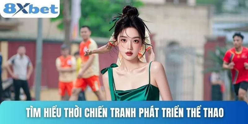 Bóng Đá Du Nhập Vào Việt Nam Từ Năm Nào? Tìm Hiểu Chi Tiết 3 Tìm hiểu thời chiến tranh phát triển thể thao
