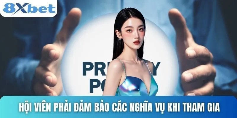 Chính Sách Bảo Mật Rõ Ràng Và Minh Bạch Bảo Vệ Người Dùng 4 Hội viên phải đảm bảo các nghĩa vụ khi tham gia sân chơi