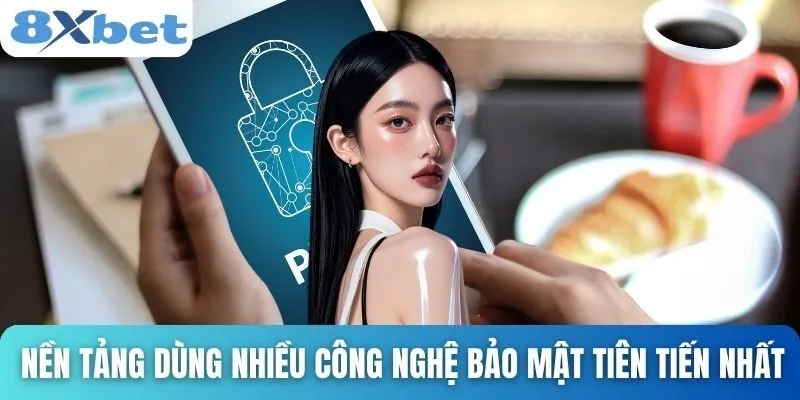 Chính Sách Bảo Mật Rõ Ràng Và Minh Bạch Bảo Vệ Người Dùng 3 Nền tảng dùng nhiều công nghệ bảo mật tiên tiến nhất