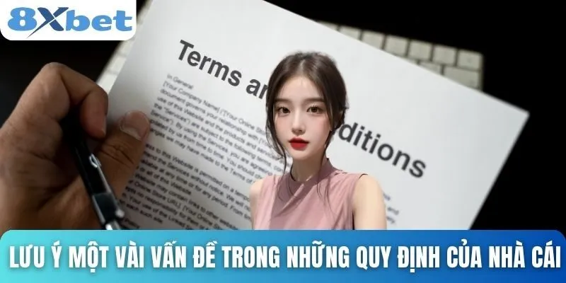 Điều Khoản Điều Kiện 8xbet Và Điều Bạn Nhất Định Phải Biết 4 Lưu ý một vài vấn đề trong những quy định của nhà cái
